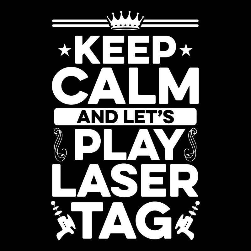 Keep Calm And Let's Play Lasertag Lasergame Player