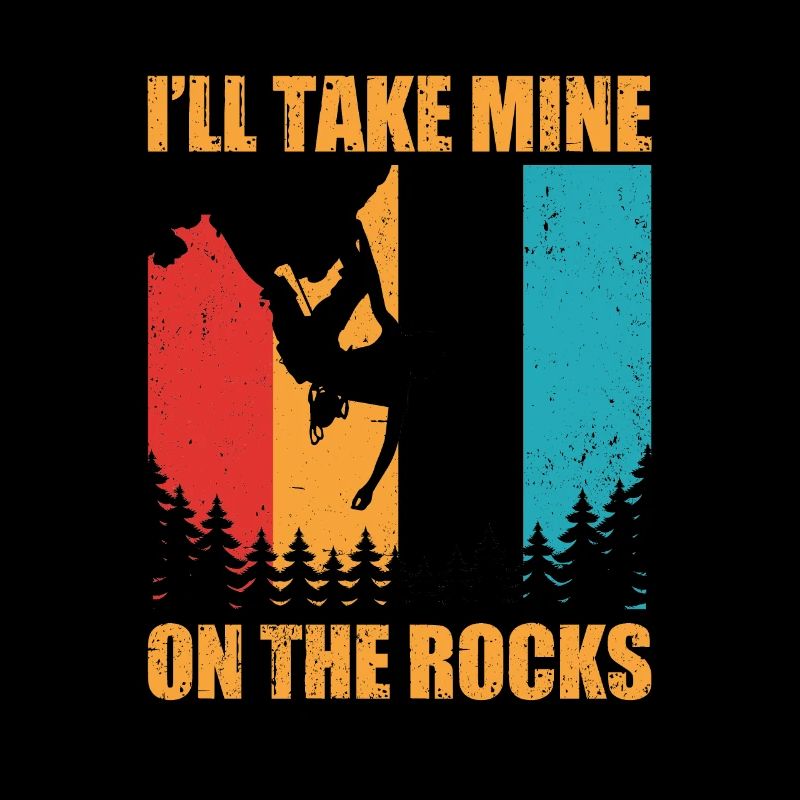 I'll Take Mine On The Rocks Bouldering Boulder Cli