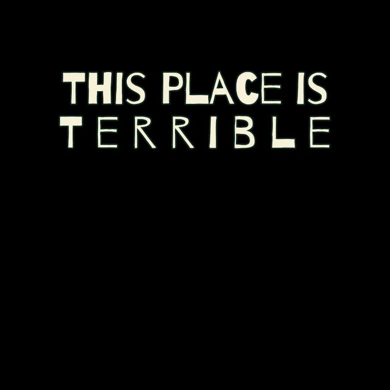 This place is horrible