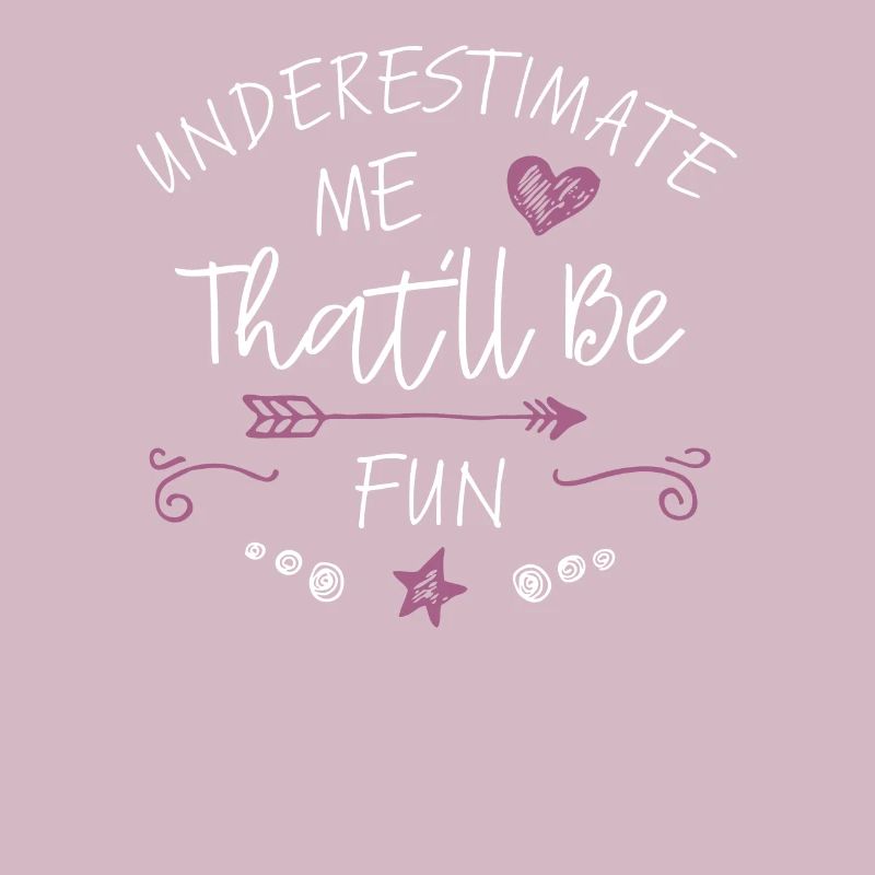 Underestimate Me That'll Be Fun Gift Funny Quotes