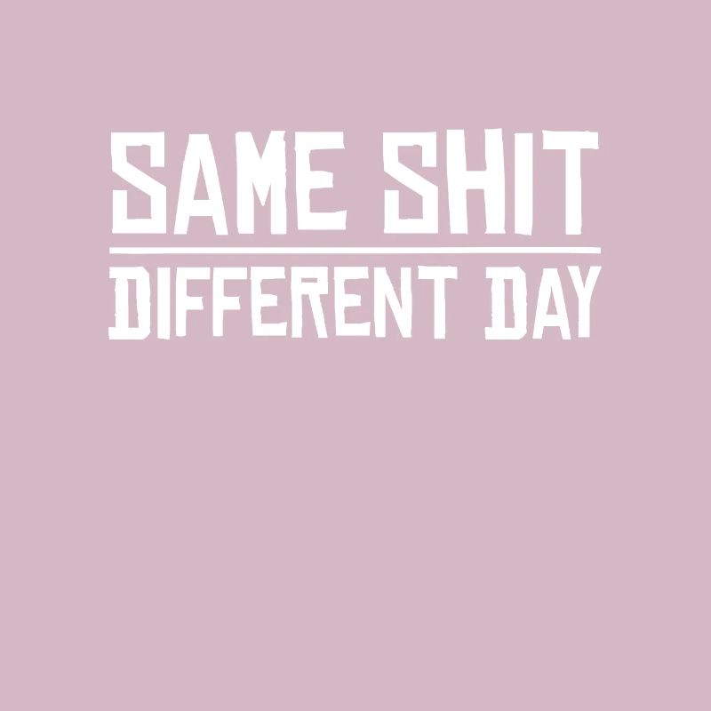 Same Shit - Different Day