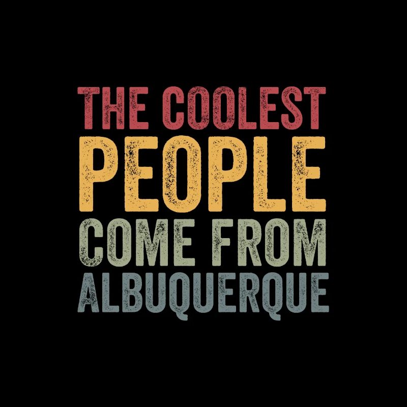 Coolest people come from Albuquerque