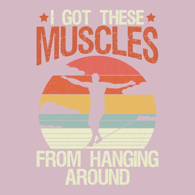 I got these muscles from hanging around