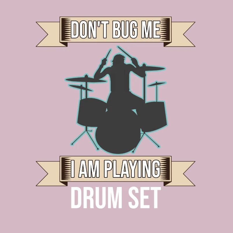 Don't Bug Me I Am Playing Drum Set