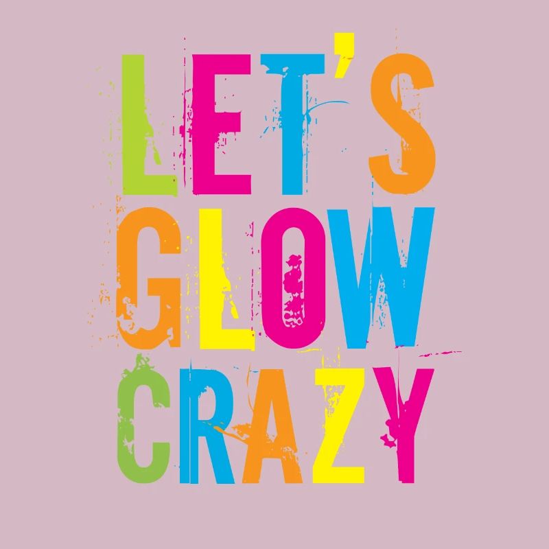 Let's Glow Crazy