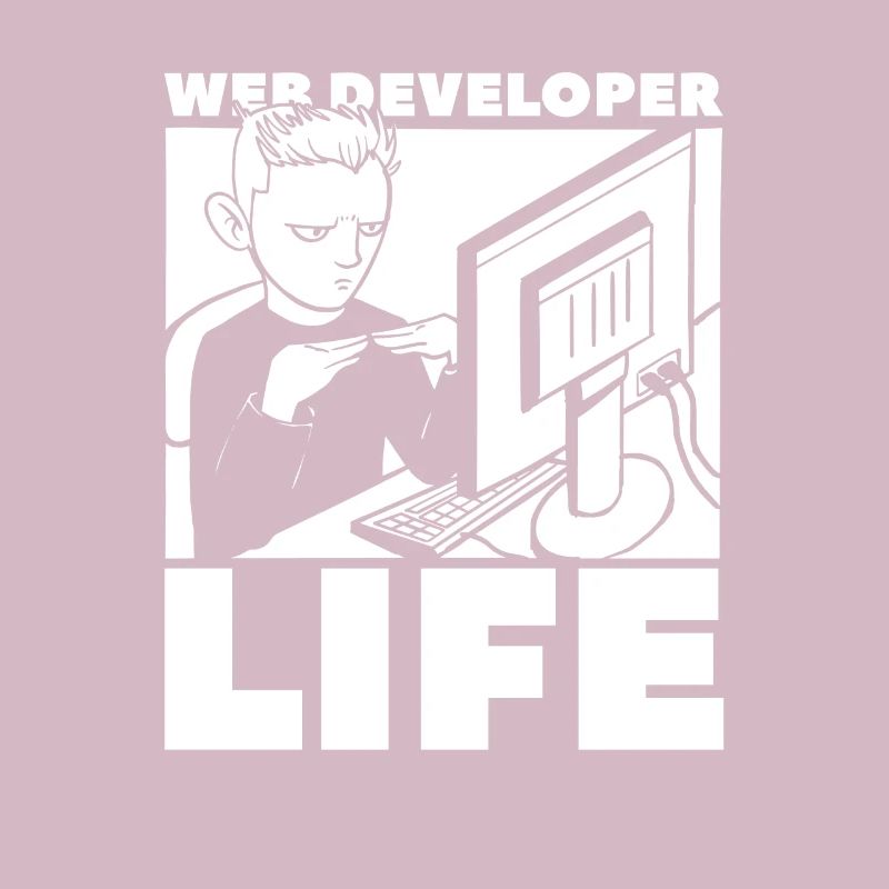 Web Developer Web Developer Life