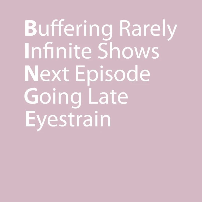 Binge Buffering Rarely Infinite Shows