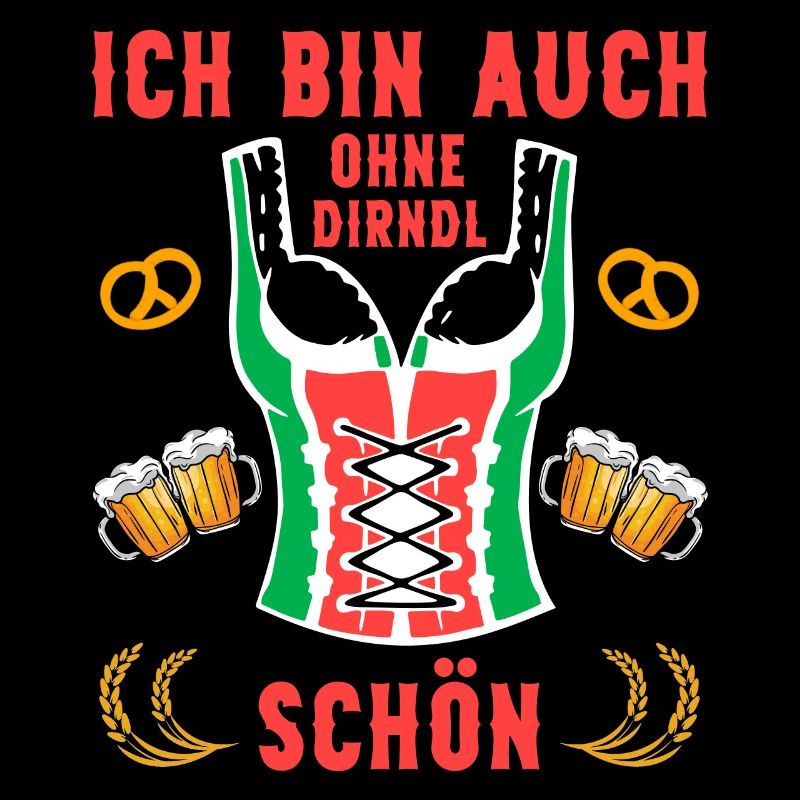 Ich bin auch ohne Dirndl schön Bier Fest Sprüche