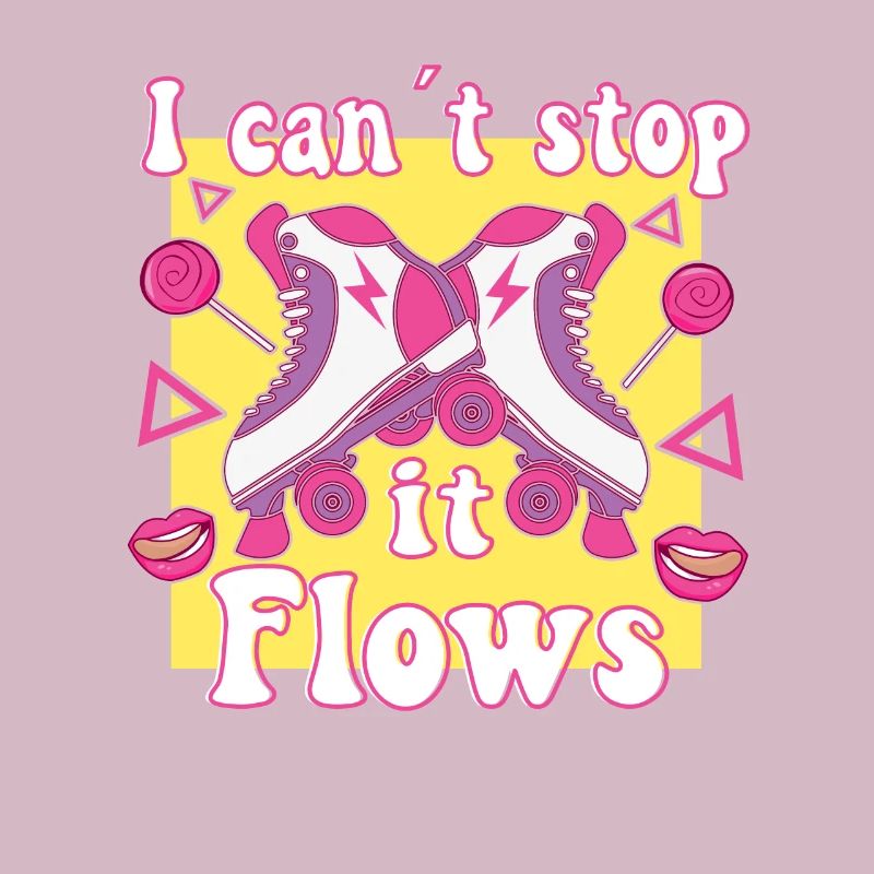 I Cant Stop It Flows Roller Skates Rollerskating