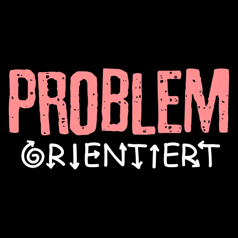 Problem orientiert