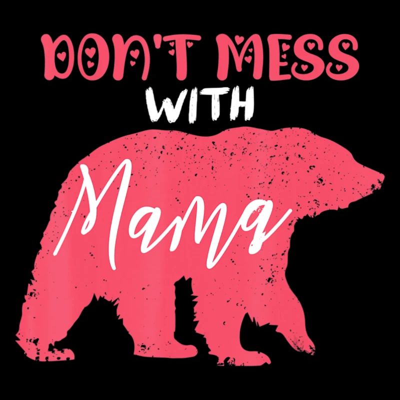 Don t Mess With Mama Bear