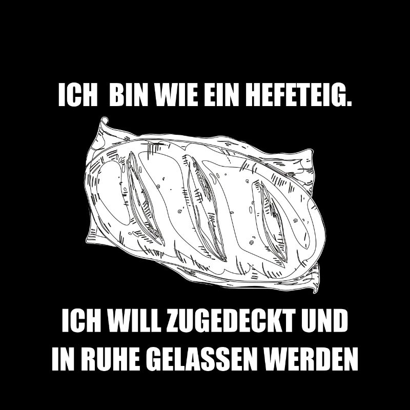 Schlafen Hefeteig lustiger Spruch