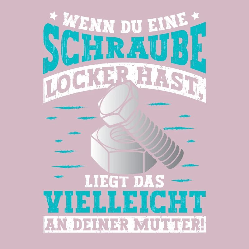 Wenn du eine Schraube locker hast Mutter