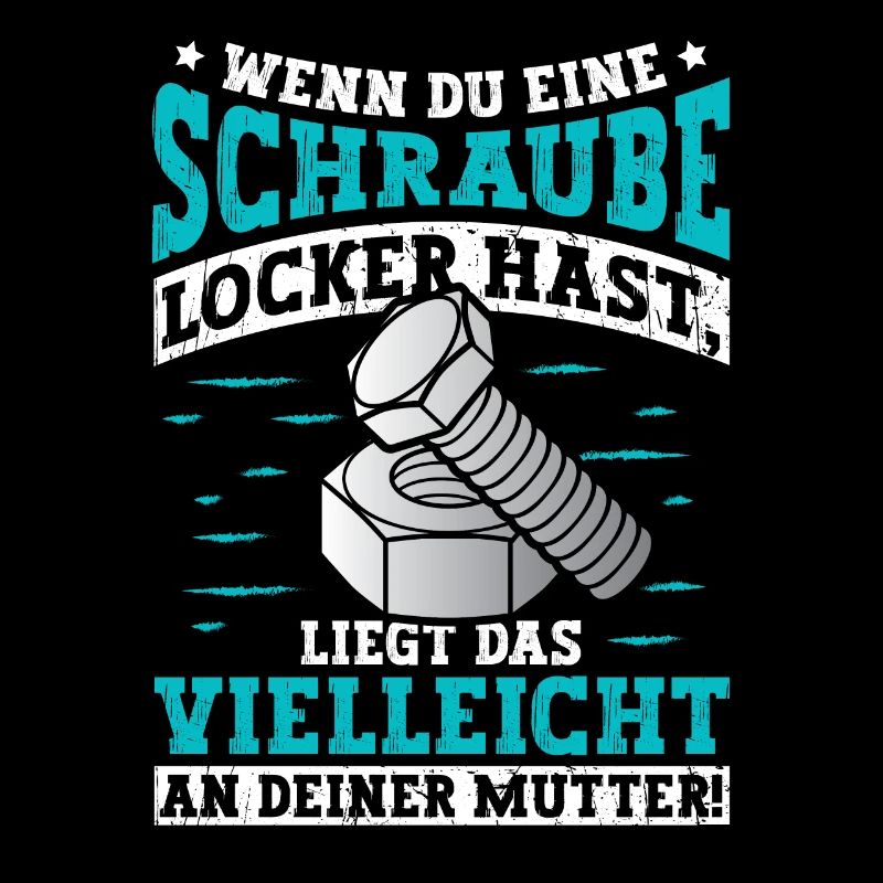 Wenn du eine Schraube locker hast Mutter