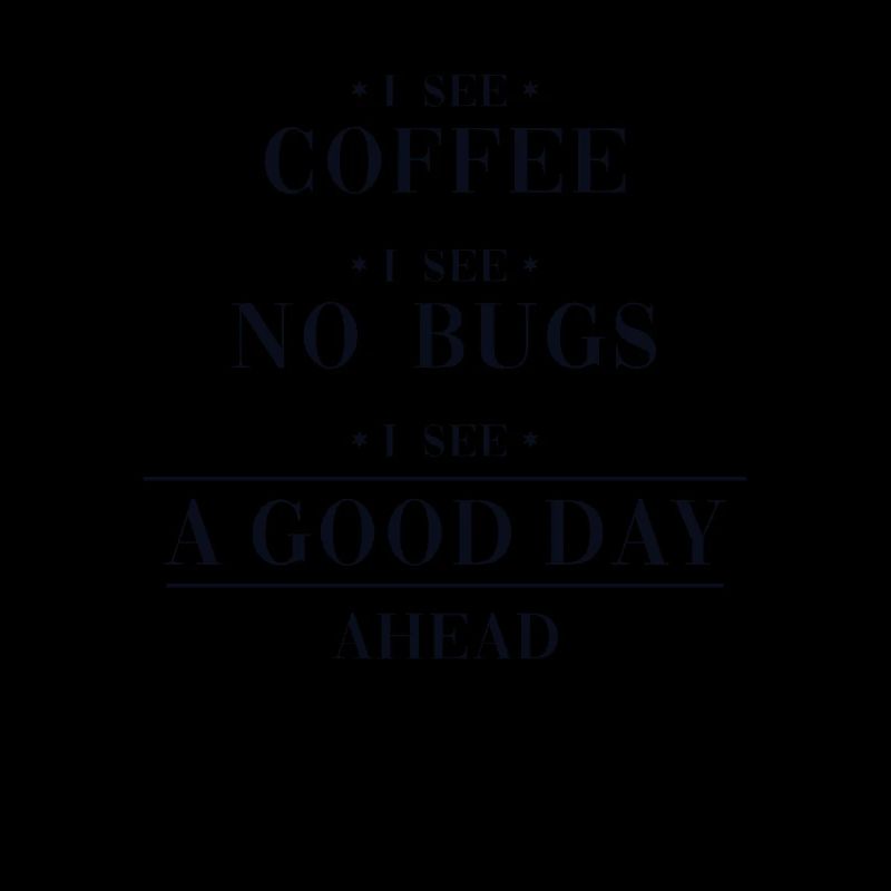 Coffee No Bugs Good Day Developer Coder