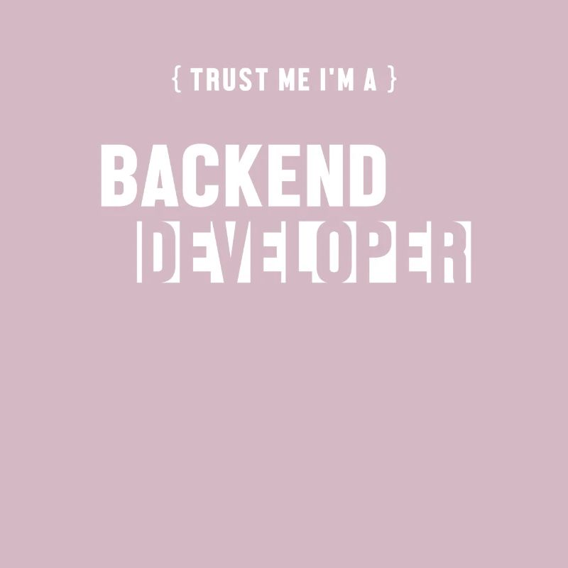 Trust Me I'm Backend Developer Developer Coder