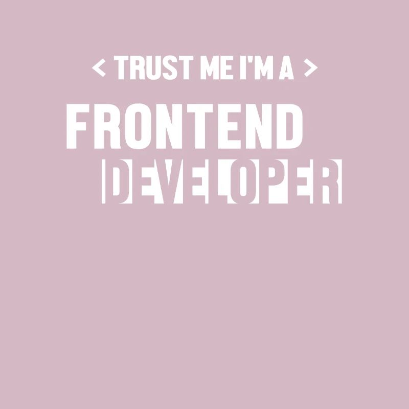 Trust Me I'm Frontend Developer Developer