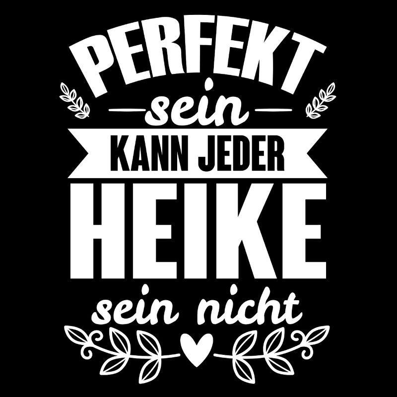 Heike - Perfekt Sein Kann Jeder Heike Nicht