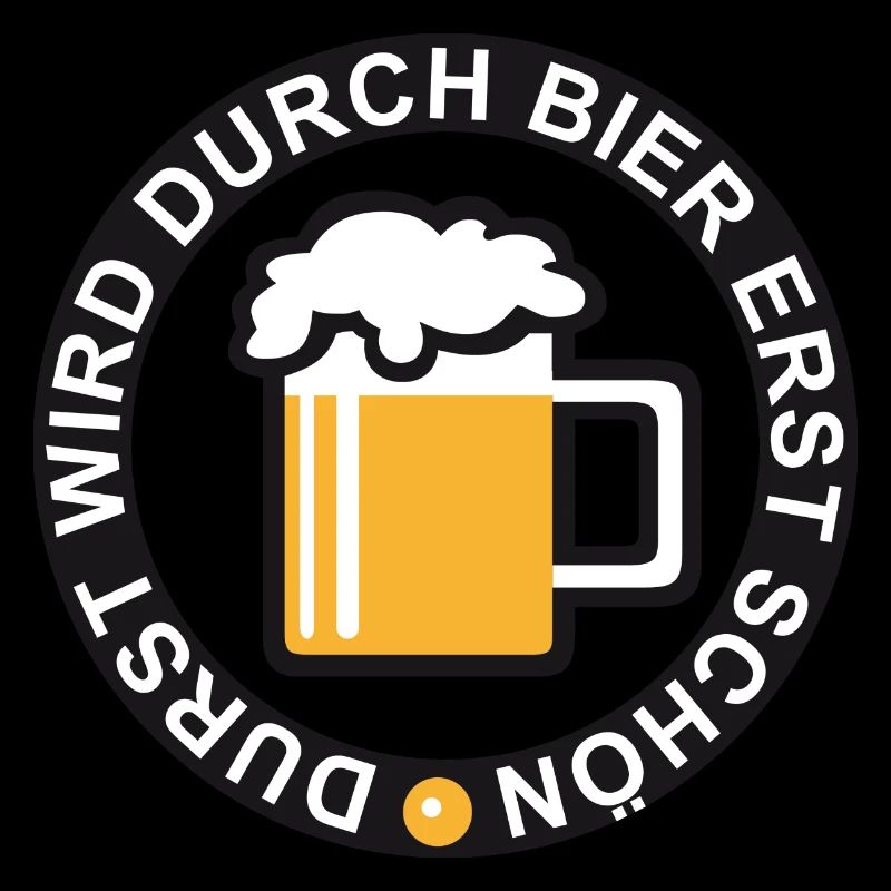 Durst wird durch Bier erst schoen