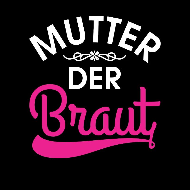 Mutter der Braut Brautmutter Hochzeit Polterabend