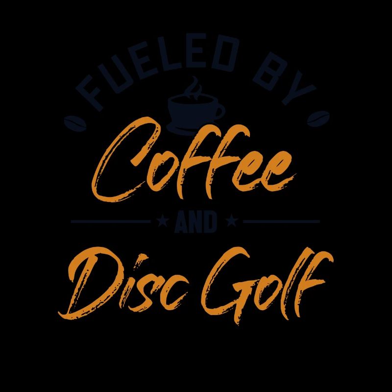 Fueled by Coffee and Disc Golf Disc Golfer