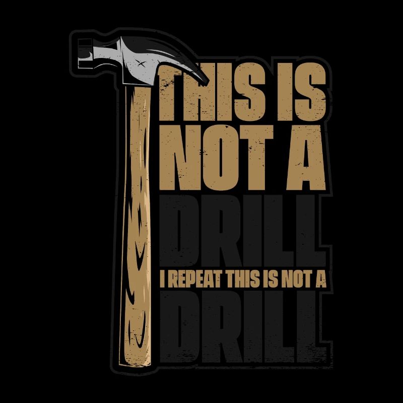 This Is Not A Drill Schreiner Holztechniker