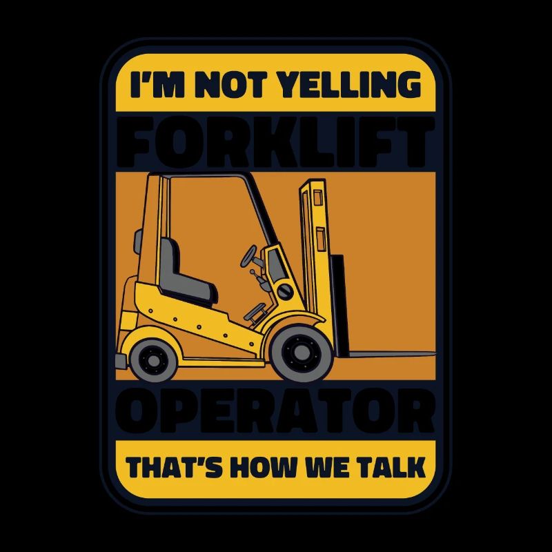 I'm Not Yelling That's How We Talk Gabelstapler