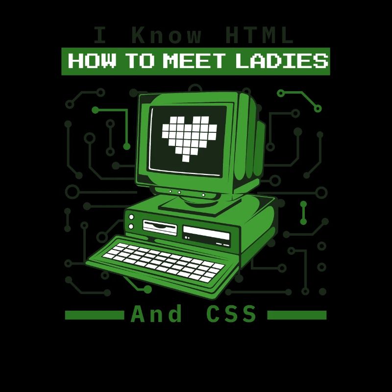 I Know HTML How To Meet Ladies Developer Coder