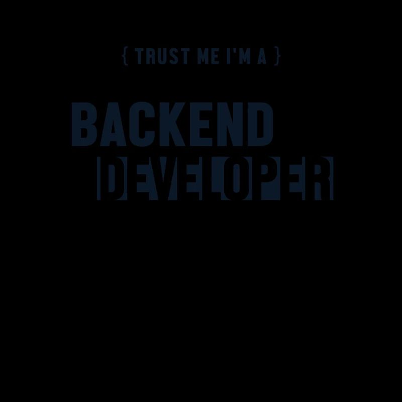 Trust Me I'm Backend Developer Developer Coder
