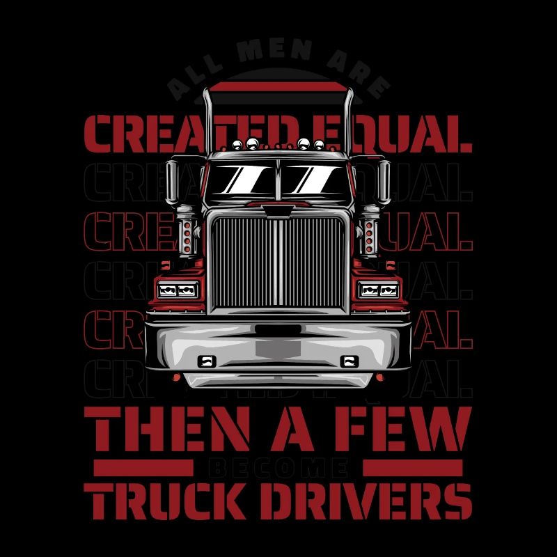 Tous les hommes sont créés égaux, peu deviennent camionneurs