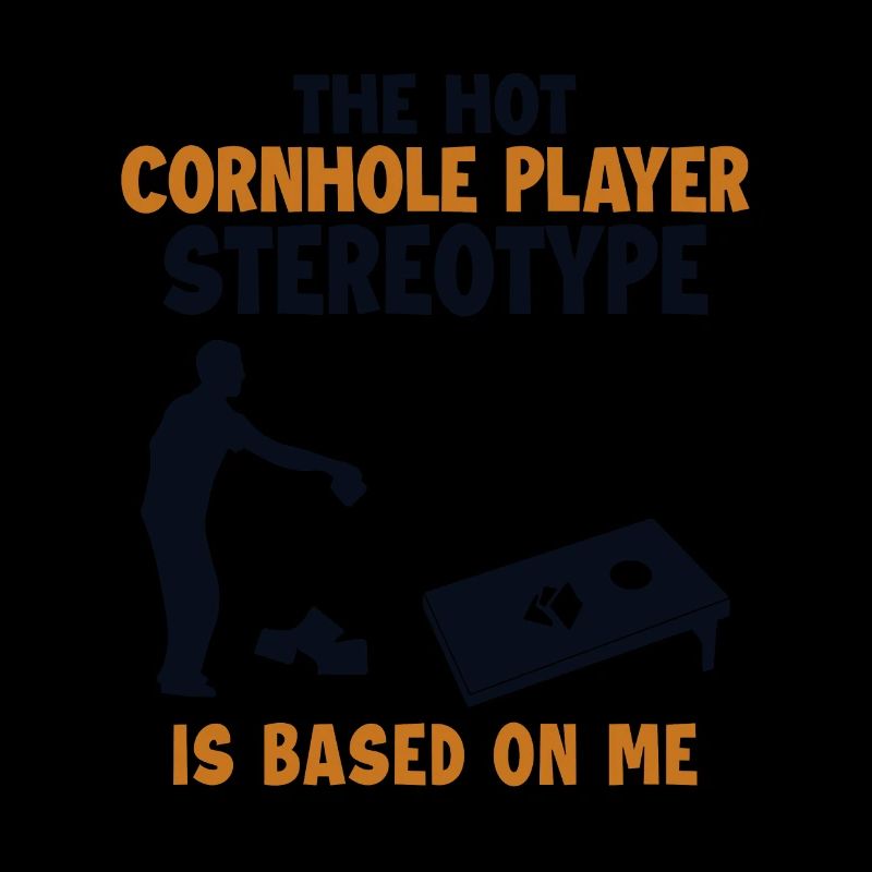 Cornhole Player Stereotype is Based On Me Bean