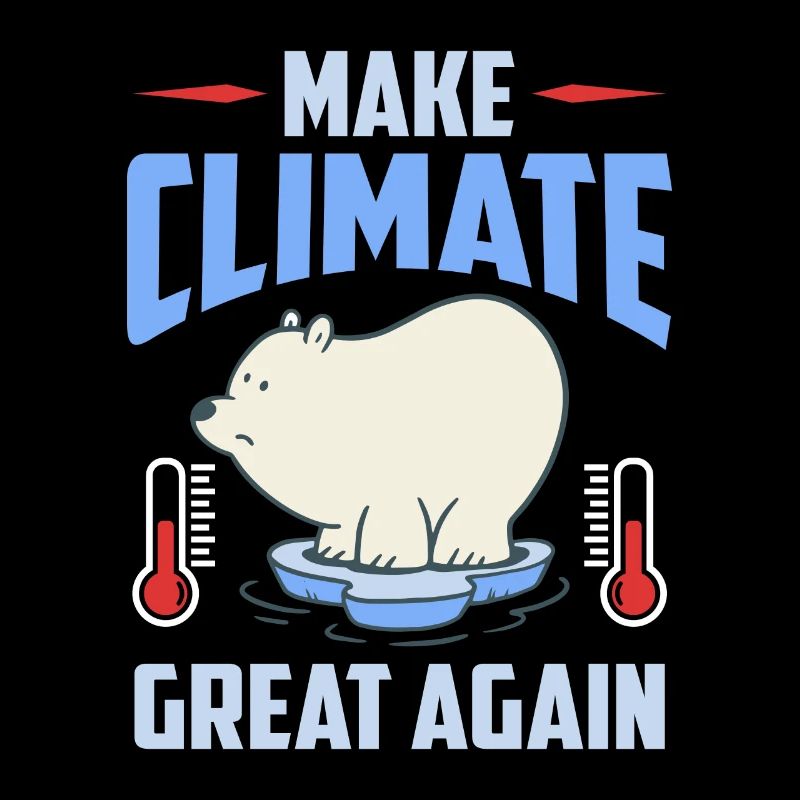 Global Warming Make Climate Great Again Awareness
