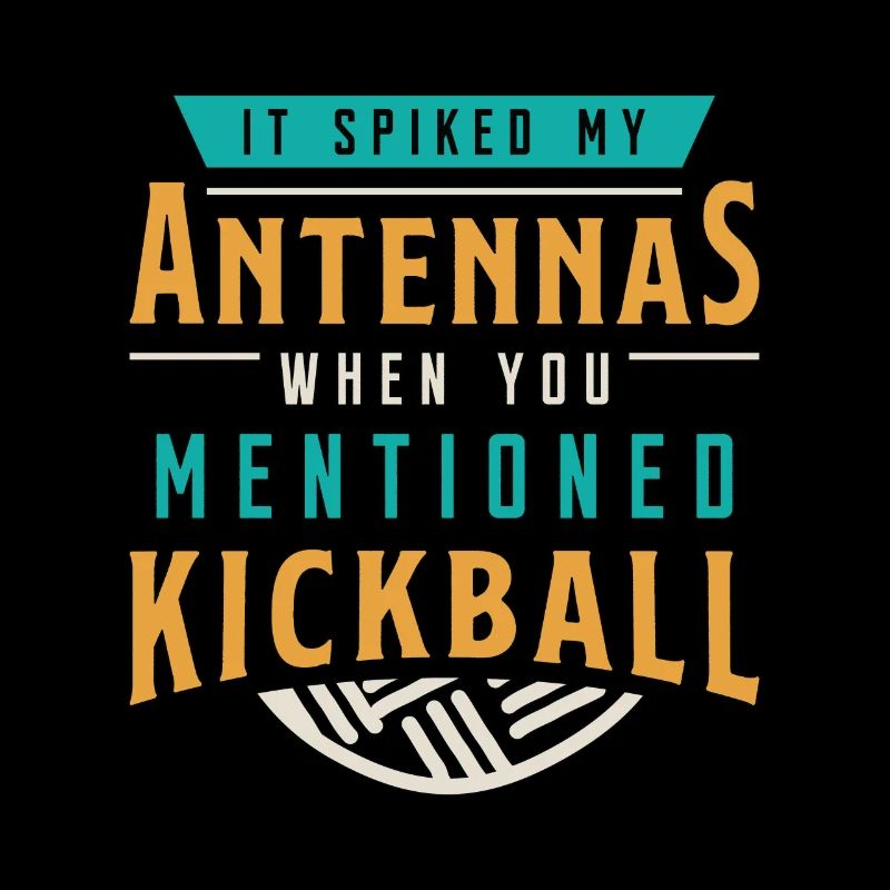 Kickball It Spiked My Antennas When Kick Balls