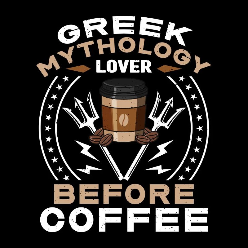 Greek Mythology Lover Before Ancient Coffee Lover