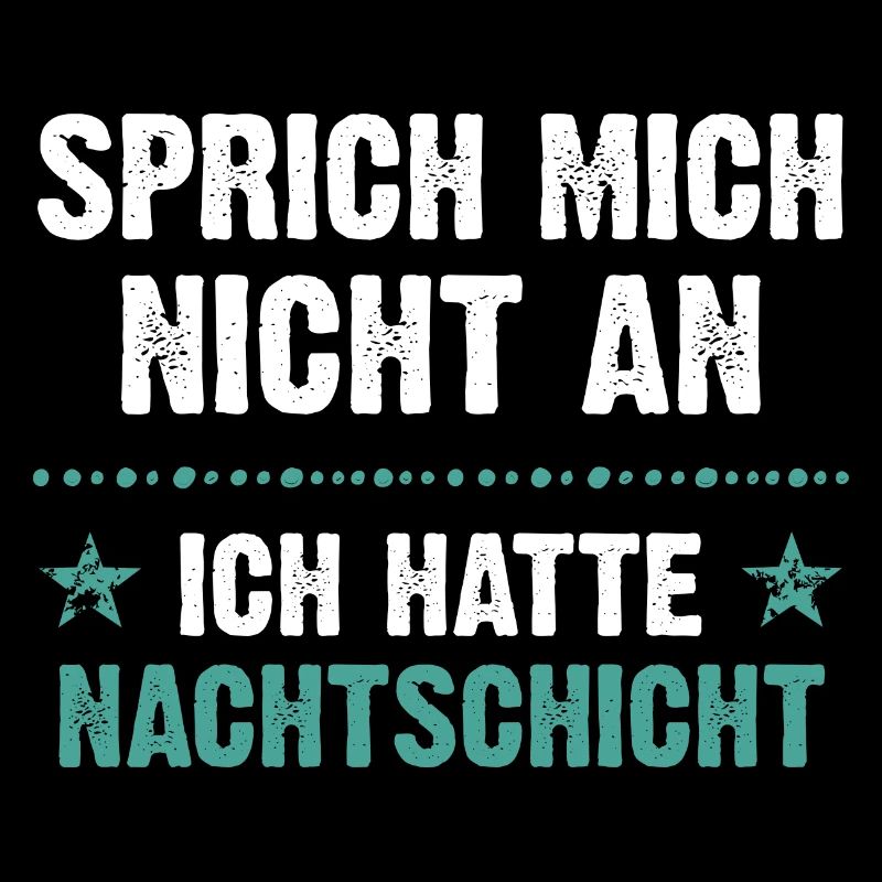 Sprich mich nicht an ich hatte Nachtschicht