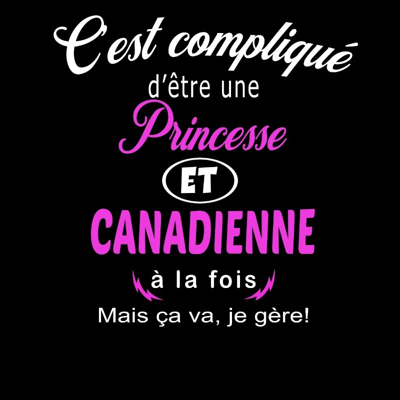 c'est compliqué princesse et Canadienne