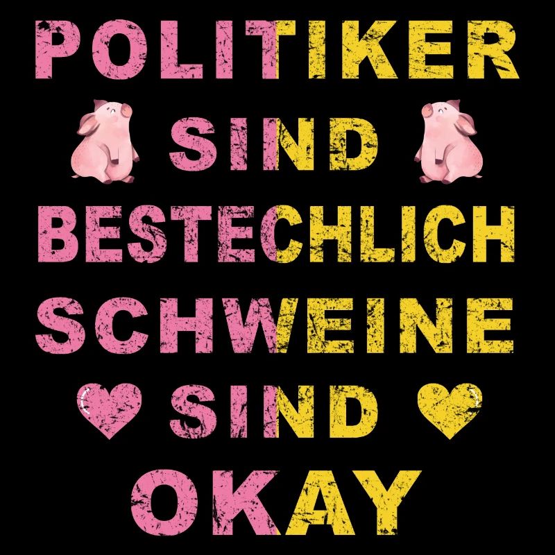 Politiker sind bestechlich Schweine sind Okay
