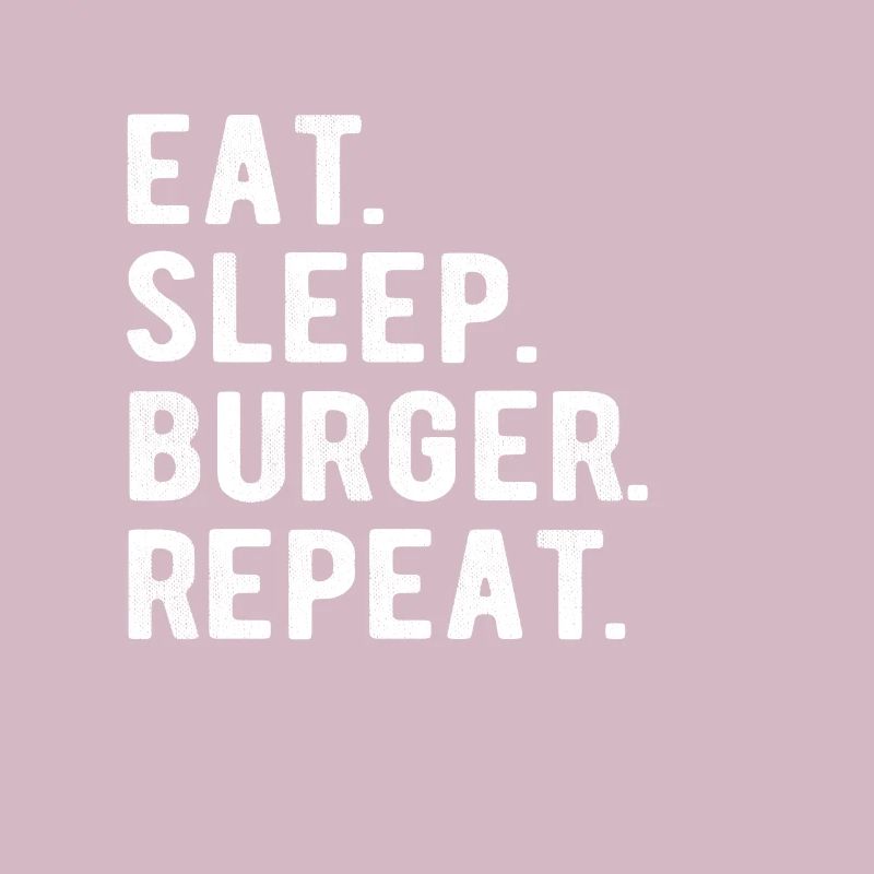 HAMBURGER eat, sleep, burger, repeat
