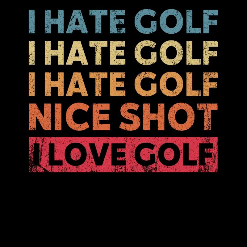 Je déteste le golf Beau coup J’aime le golf