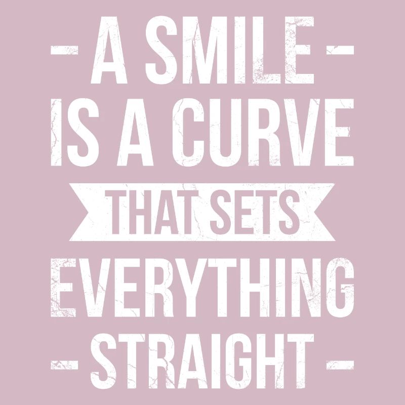 A Smile Is A Curve That Puts Everything in Balance