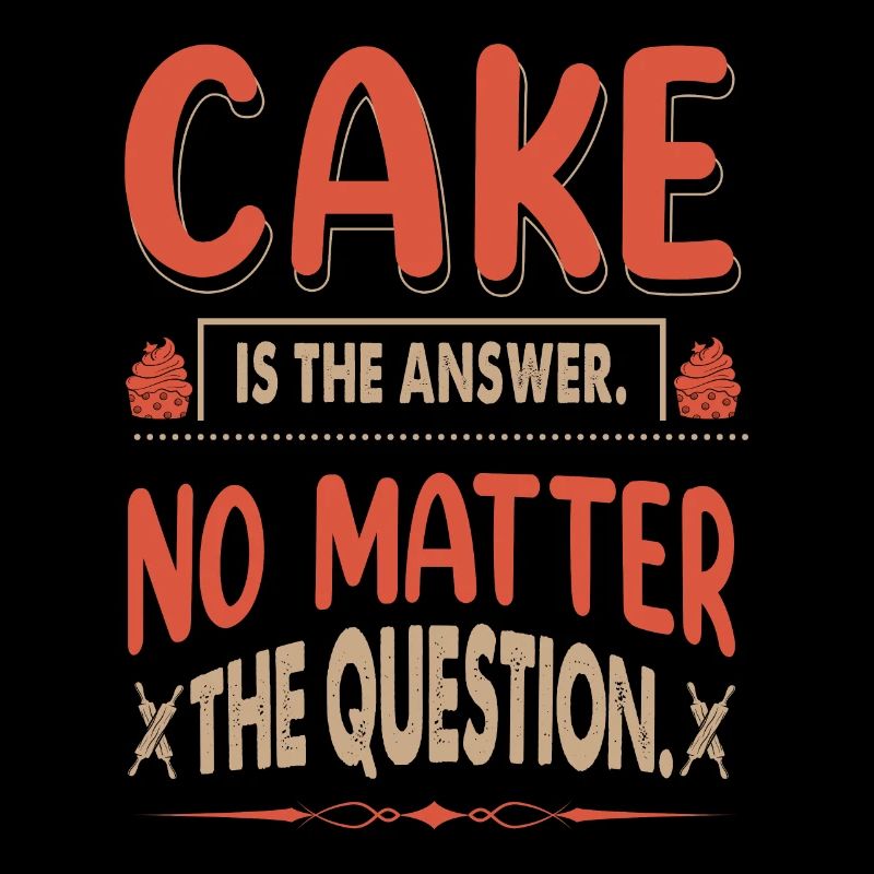 Cake is the answer, no matter what question
