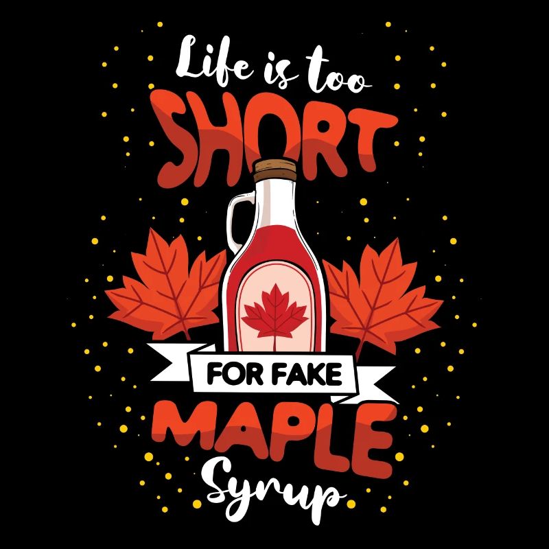 Life Is Too Short For Fake Maple Syrup