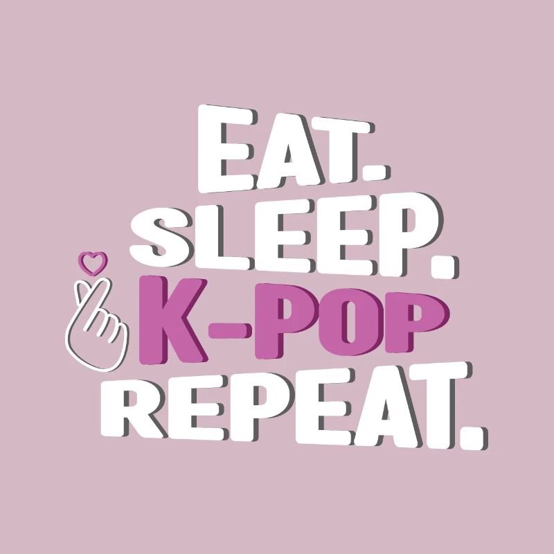 Manger Dormir K-Pop Répéter Fan Langue
