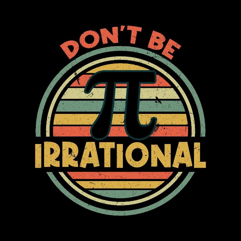 Pi Day: Don't Be Irrational Retro Design