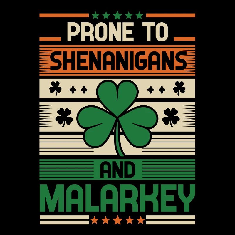 Prone To Shenanigans And Malarkey St Patricks Day
