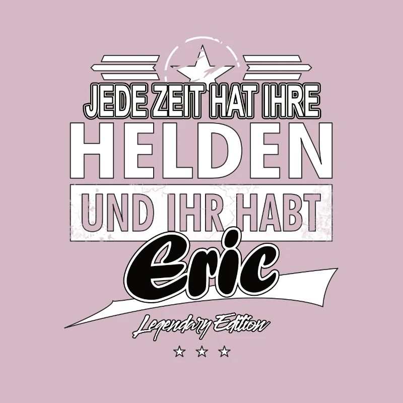 Chaque époque a ses héros Vous avez Eric
