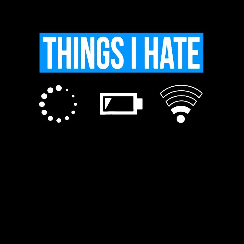Things I Hate - Ich Hasse - Wlan Akku Loading Netz