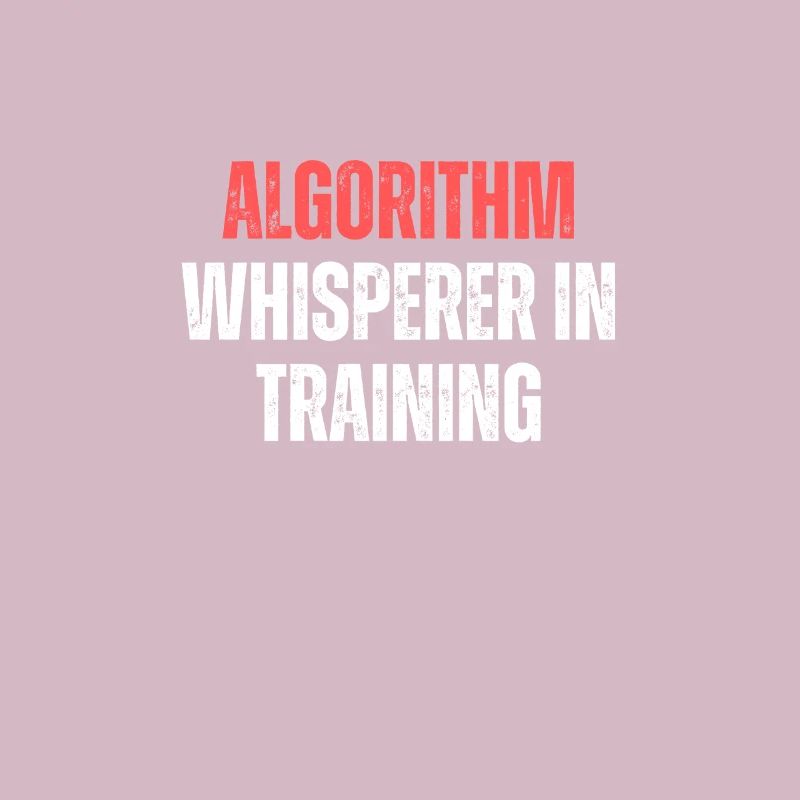 Algorithm Whisperer In Training Funny Coding Tech