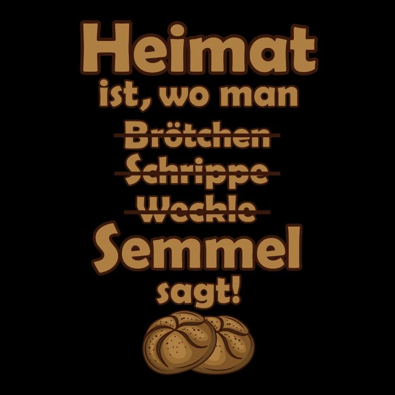 Home Semmel South Germany Saying Roots Pride