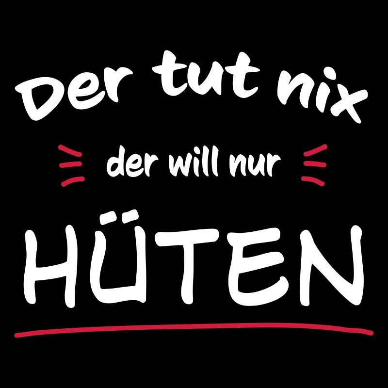 Der will nur hüten
